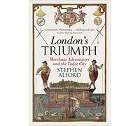 London's Triumph: Merchant Adventurers and the Tudor City – Penguin Books
