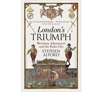 London's Triumph: Merchant Adventurers and the Tudor City – Penguin Books