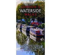 London's Waterside Walks: 21 Walks Along the City's Most Captivating Rivers, Canals & Docks