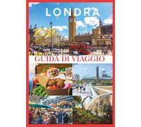 LONDRA GUIDA DI VIAGGIO 2026: La tua guida definitiva per il 2026 alla scoperta della storia, della cultura e dei tesori nascosti di Londra.