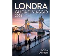 Londra Guida di viaggio 2026: Scopri il cuore dell’Inghilterra con luoghi imperdibili, segreti locali ed esperienze indimenticabili