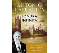 Londra infinita. Storie e segreti di una capitale leggendaria