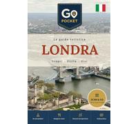 Londra: La guida di viaggio completa: cosa vedere, itinerari e consigli pratici
