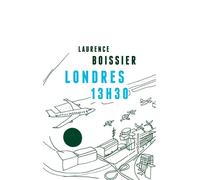 Londres 13h30 - Laurence Boissier - Art et Fiction - broché - Roman