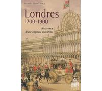 Londres 1700-1900 - Naissance D'une Capitale Culturelle