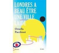 Londres a beau être une ville laide Ornella Pacchioni (Auteur)