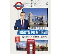 Londres à ma façon. Une promenade à travers la ville et l'histoire