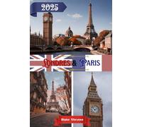 Londres et Paris Guide de voyage 2026: Découvrez l'âme de Londres et l'esprit de Paris - Un guide de voyage complet pour 2026 dans les plus grandes capitales européennes