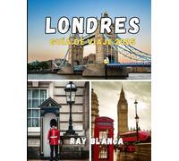 LONDRES GUÍA DE VIAJE 2025: Tu compañero completo para descubrir el encanto, la historia y las joyas ocultas de Londres