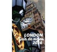 Londres Guía de Viajes 2026: De los mercados a los museos: una guía paso a paso para experimentar el carácter, la cultura y las calles cambiantes de la ciudad.