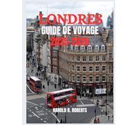 LONDRES GUIDE DE VOYAGE 2025-2026: Découvrez des quartiers cachés, la culture locale et des conseils essentiels.