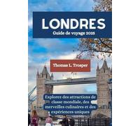 LONDRES Guide de voyage 2025: Explorez des attractions de classe mondiale, des merveilles culinaires et des expériences uniques