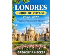 Londres Guide de voyage 2026-2027: Où loger, où manger, comment se déplacer et itinéraires d'une journée à une semaine