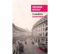 Londres Virginia Woolf (Auteur), René de Ceccatty (Traduction), Chloé Thomas (Traduction), Mario Fortunato (Préface)