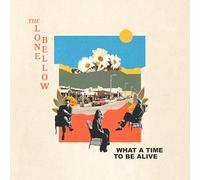 The Lone Bellow – What a Time to Be Alive – CD – Précommande 13/02/2026