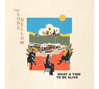 The Lone Bellow – What a Time to Be Alive – CD – Précommande 13/02/2026
