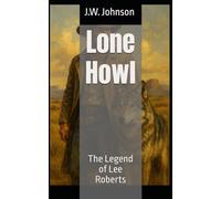 Lone Howl: The Legend of Lee Roberts