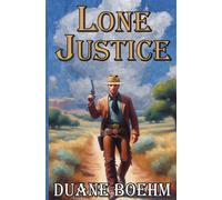 Lone Justice: A Tale Of The Old West Western