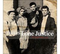 Lone Justice – This Is Lone Justice:..