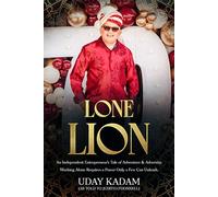 Lone Lion: An Independent Entrepreneur's Tale of Adventure & Adversity.