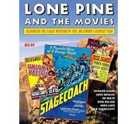 Lone Pine And The Movies: Celebrating Classic Westerns From 1939, Hollywood's Greatest Year