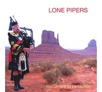 Lone Pipers: Monument to Perfec [Import]