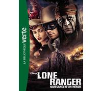 Lone Ranger, Naissance d'un héros - Le roman du film