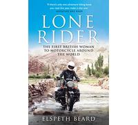 Lone Rider: The First British Woman to Motorcycle Around the World