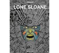 Lone Sloane - Gail NE - Philippe Druillet - Drugstore - cartonné - Bande dessinée
