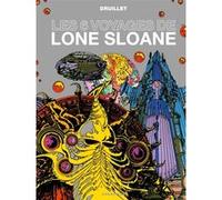 Philippe Druillet – Lone Sloane : Les 6 voyages de Lone Sloane – Cartonné – NE – Glénat