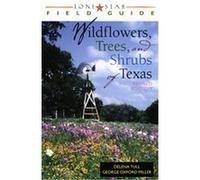 Lone Star Field Guide to Wildflowers, Trees, and Shrubs of Texas, Lone Star Field Guide Delena Tull, George Oxford Miller (Auteur)