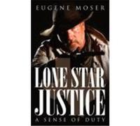 Lone Star Justice Eugene Moser (Auteur)