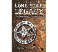 Lone Star Legacy: The Texas Rangers Then And Now
