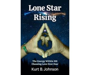 Lone Star Rising: The Energy Within ME: Choosing Love over Fear