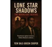 Lone Star Shadows: The Moonlight Revival: Texarkana’s ghost returns. Dallas bleeds in silence.