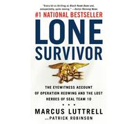 Lone Survivor: The Eyewitness Account of Operation Redwing and the Lost Heroes of SEAL Team 10