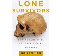 Lone Survivors: How We Came to Be the Only Humans on Earth