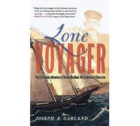 Lone Voyager: The Extraordinary Adventures Of Howard Blackburn Hero Fisherman Of Gloucester