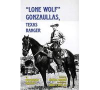 Lone Wolf Gonzaullas: Texas Ranger