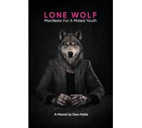 Lone Wolf: Manifesto For A Misled Youth