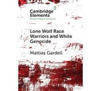Lone Wolf Race Warriors and White Genocide by Gardell & Mattias Uppsala Universitet & Sweden Gardell Mattias Uppsala Universitet Sweden (Auteur)