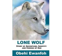 Lone Wolf: Story Of Adventure Identity And Coming Of Age