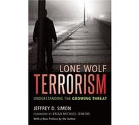 Lone Wolf Terrorism by Jeffrey D. Simon Inconnu (Auteur)