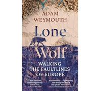 Lone Wolf: Walking the Faultlines of Europe - Shortlisted for the Baillie Gifford Prize 2025