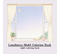 Loneliness Night Coloring Book: Quiet, Simple Designs for Late Nights, Overthinking, Anxiety, and Feeling Alone