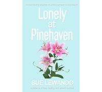 Lonely at Pinehaven: A tender story of loss, healing and second chances