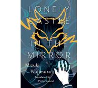 Mizuki Tsujimura Lonely Castle In The Mirror (Relié)