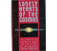 Lonely Hearts of the Cosmos: The Scientific Quest for the Secret of the Universe