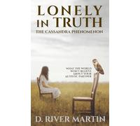Lonely in Truth: The Cassandra Phenomenon