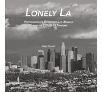 Lonely LA: Photographs of Downtown Los Angeles During the COVID-19 Pandemic